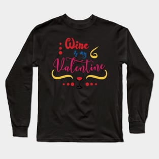 Wine is My Valentine Long Sleeve T-Shirt